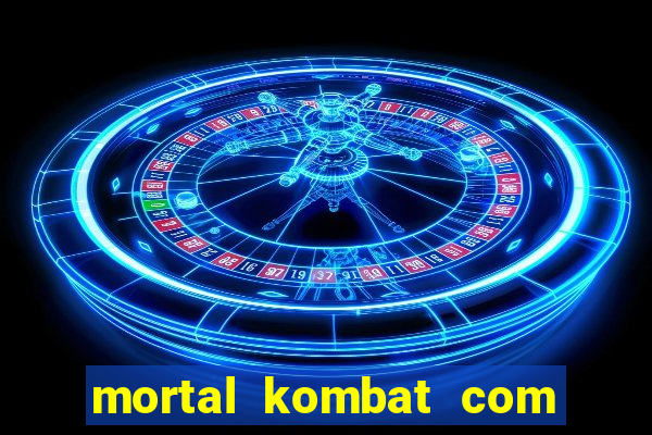 mortal kombat com dinheiro infinito